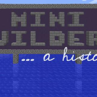 MiniBuilders - A History